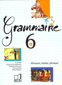 Grammaire 6ème. Discours, textes, phrases - Voltz Francine, Vulpillières Catherine de, Paccali