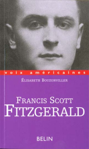 FRANCIS SCOTT FITZGERALD. Ecrivain du déséquilibre - Bouzonviller Elisabeth