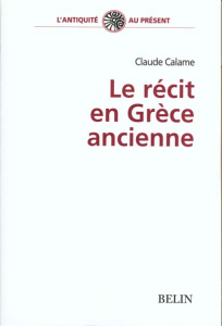 Le récit en Grèce ancienne - Calame Claude
