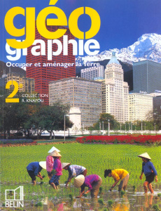 Géographie 2nde Occuper et aménager la Terre - Knafou Rémy, Collectif