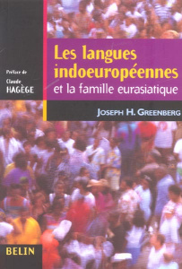Les langues indoeuropéennes et la famille eurasiatique. Tome 1, Grammaire - Greenberg Joseph-H