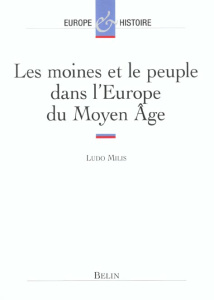 Les moines et le peuple dans l'Europe du Moyen Age - Milis Ludo