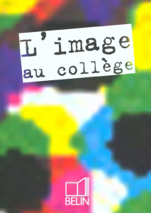 L'image au collège - Wateau Fabrice ; Colzy Alain ; Marchal Raphaël