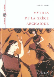 Mythes de la Grèce archaïque - Gantz Timothy ; Auger Danièle ; Leclercq-Neveu Ber