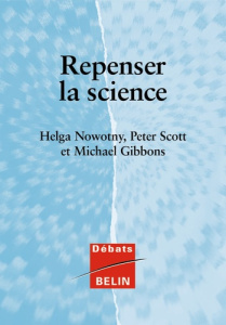 Repenser la science. Savoir et société à l'ère de l'incertitude - Gibbons Michael ; Nowotny Helga ; Scott Peter