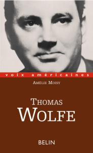 Thomas Wolfe. L'épopée intime - Moisy Amélie
