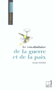 Le vocabulaire de la guerre et de la paix - Himelfarb Georges