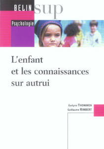 L'enfant et les connaissances sur autrui - Thommen Evelyne - Rimbert Guillaume