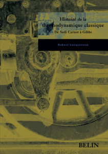 Histoire de la thermodynamique classique - Locqueneux Robert ; Maitte Bernard
