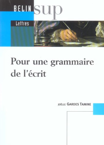 Pour une grammaire de l'écrit - Gardes Tamine Joëlle