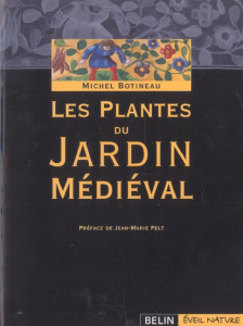 Les plantes du jardin médiéval - Botineau Michel ; Pelt Jean-Marie