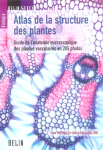 Atlas de la structure des plantes. Guide de l'anatomie microscopique des plantes vasculaires en 285 - Speranza Anna ; Calzoni Gian-Lorenzo ; Tastemain C