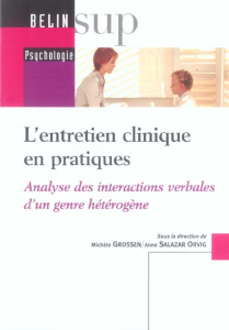 L'entretien clinique en pratiques / Analyse des intéractions verbales d'un genre hétérogène - Proia-Lelouey Nadine- Collectif  - Grossen Michèle