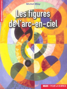 Les figures de l'arc-en-ciel - Blay Michel