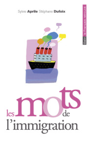 Les mots de l'immigration - Aprile Sylvie ; Dufoix Stéphane