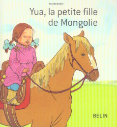 Yua, la petite fille de Mongolie - Modéré Armelle