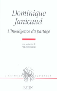 Dominique Janicaud. L'intelligence du partage - Dastur Françoise ; Beistegui Miguel de ; Birmingha