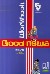 Anglais 5e Good news. Workbook - Quéniart Jacqueline ; Lemaire Marie-Pierre ; Geffr