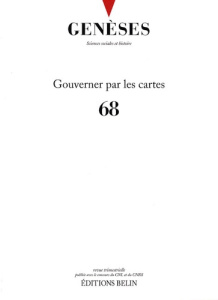 Genèses N° 68 : Gouverner par les cartes - Behrisch Lars ; Lascoumes Pierre ; Labbé Morgane ;