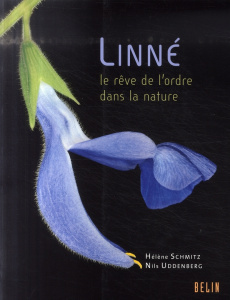 Linné. Le rêve de l'ordre dans la nature - Schmitz Helene ; Uddenberg Nils ; Östensson Pia ;