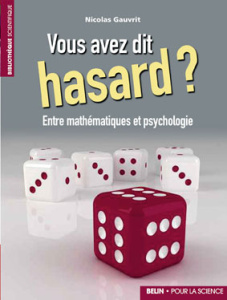 Vous avez dit hasard ? Entre psychologie et mathématiques - Gauvrit Nicolas