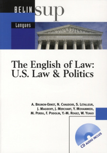 The English of Law: US Law & Politics. Avec 1 CD audio - Brunon-Ernst Anne ; Chaudoir Nicki ; Letalleur Sév