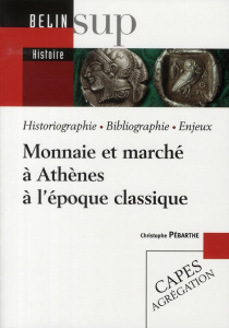 Monnaie et marché à Athènes à l'époque classique - Pébarthe Christophe