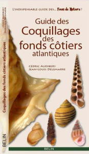 Guide des coquillages de France. Atlantique et Manche - Audibert Cédric ; Delemarre Jean-Louis