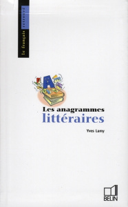 Les anagrammes littéraires. Pseudonymes et cryptonymes - Lamy Yves