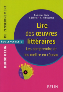 Lire des oeuvres littéraires - Lebrat Isabelle, Jenner-Metz Florence, Millécamps