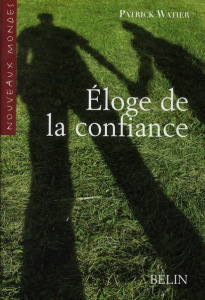 Eloge de la confiance - Watier Patrick
