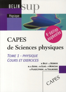 CAPES de Sciences physiques. Tome 1, Physique, cours et exercices, 4e édition revue et augmentée - Billy Nicolas