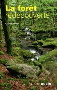 La forêt redécouverte - Leroy Claude