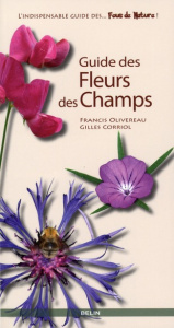 Guide des fleurs des champs - Olivereau Francis ; Corriol Gilles