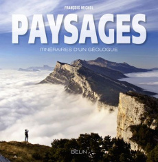 Paysages. Itinéraires d'un géologue - Michel François