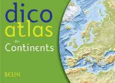 Dico atlas des continents - Miotto Frédéric ; Belzacq Romuald ; Putfin Marie-S