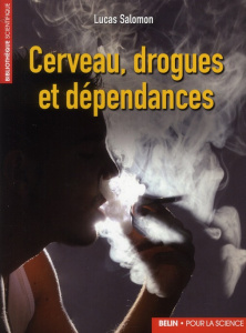 Cerveau, drogues et dépendances - Salomon Lucas