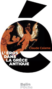 L'Eros dans la Grèce antique - Calame Claude