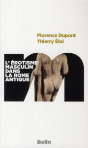 L'érotisme masculin dans la Rome antique - Dupont Florence ; Eloi Thierry