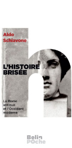 L'histoire brisée. La Rome antique et l'Occident moderne - Schiavone Aldo ; Bouffartigue Geneviève ; Bouffart