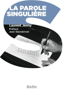 La parole singulière - Jenny Laurent ; Starobinski Georges