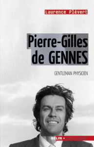 Pierre-Gilles de Gennes. Gentleman physicien - Plévert Laurence