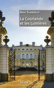La Courlande et les Lumières - Sommerlat Anne