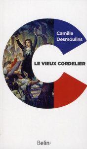 Le vieux cordelier - Desmoulins Camille