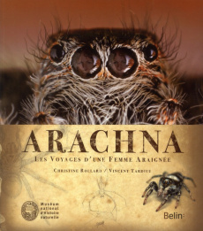 Arachna. Les voyages d'une femme araignée - Tardieu Vincent ; Rollard Christine ; Pettineo Mar