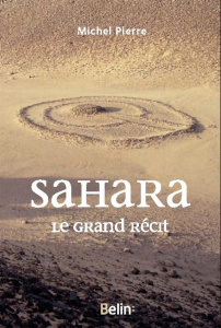Sahara. Le grand récit - Pierre Michel
