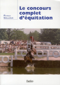 Le concours complet d'équitation - Galloux Patrick ; Durand Pierre