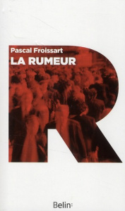 La rumeur. Histoire et fantasmes - Froissart Pascal