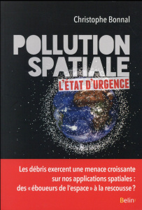 Pollution spatiale : l'état d'urgence - Bonnal Christophe
