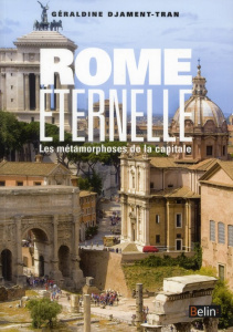 Rome éternelle. Les métamorphoses de la capitale - Djament-Tran Géraldine